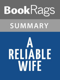 Title: A Reliable Wife by Robert Goolrick l Summary & Study Guide, Author: BookRags