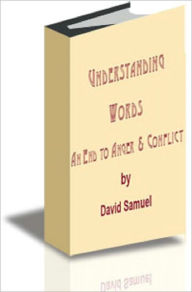 Title: Understanding Words, An End to Anger & Conflict, Author: David Samuel