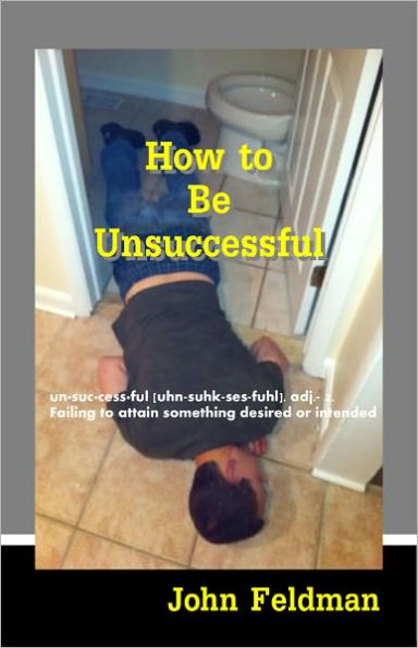 How to Be Unsuccessful