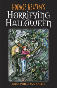 Title: Horace Helfin's Horrifying Halloween, Author: John Philip McCarthy