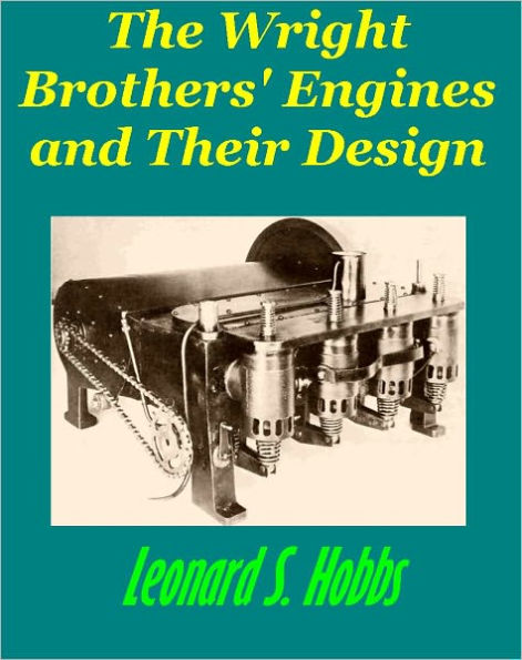 The Wright Brothers' Engines and Their Design by Leonard Hobbs (Illustrated)