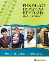 Title: Funding Education Beyond High School: The Guide to Federal Student Aid 2011-12, Author: U.S. Department of Education