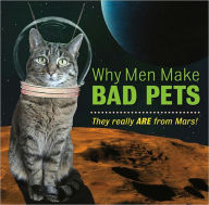 Title: Why Men Make Bad Pets: They Really Are from Mars!, Author: Mara Conlon