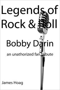 Title: Legends of Rock & Roll - Bobby Darin, Author: James Hoag