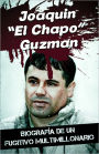 Joaquin “El Chapo” Guzman - Biografía de un fugitivo multimillonario