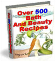 Title: 504 Relaxing Bath and Beauty Recipes (198 Pages): Apple Tart Soap, Apricot Freesia Tarts, Aspen Dreams Bath Salts, Balancing Bath Salts, Balancing Epson Salt Bath, Balancing Fizzy Bath Salts, Balancing Red Earth Salts, Balancing Seaweed Salts, and more..., Author: tracyreneestreasures.com