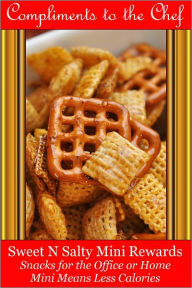 Title: Sweet-N-Salty Mini Rewards - Snacks for the Office or Home - Mini Means Less Calories, Author: Compliments to the Chef