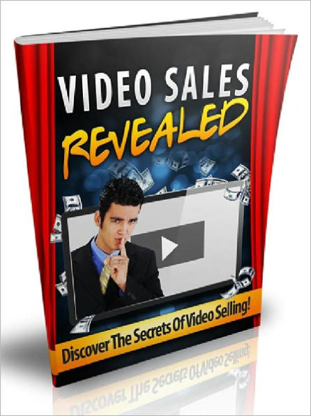 Video Sales Revealed - Discover The Secrets Of Video Selling