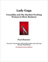 Title: Lady Gaga: Versatility and the Hardest Working Woman in Show Business, Author: Paul Romaine