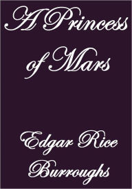 Title: A PRINCESS OF MARS, Author: Edgar Rice Burroughs