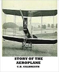 Title: Story of the Aeroplane, Author: C.B. Galbreath