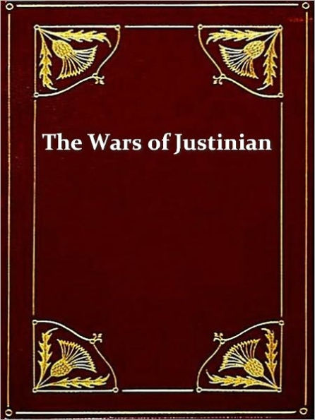 History of the Wars of Justinian, Books I-VI, Complete