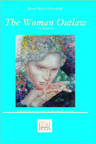 Title: The Woman Outlaw (La Briganta), Author: Maria Rosa Cutrufelli