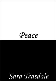 Title: Peace, Author: Sara Teasdale