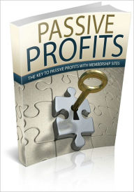 Title: Passive Profits: The Key To Passive Profits With Membership Sites! (Brand New), Author: Bdp