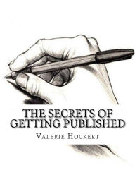 Title: The Secrets of Getting Published, Author: Valerie Hockert