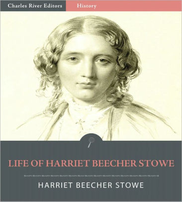 Life Of Harriet Beecher Stowe Illustrated By Harriet