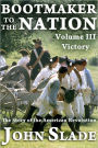 Bootmaker to the Nation: The Story of the American Revolution, Volume III, Victory