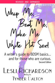 Title: Whip Me, Beat Me, Make Me Write Hot Sex, Author: Tymber Dalton