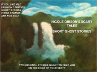 Title: Nicole Gibson's Scary Tales - Short Ghost Stories, Author: Nicole Gibson