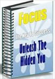 Title: Focus - The Key To Success, Author: Northern Border eBook Store