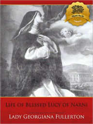 Title: Life of Blessed Lucy of Narni - Enhanced, Author: Lady Georgiana Fullerton