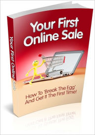 Title: Your First Online Sale - How To Break The Egg And Get It The First Time (Brand New), Author: Bdp