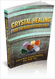 Title: Crystal Healing And The Power It Gives: Learn How Crystal Healing Can Help You Rejuvate Your Mind And Heal The Body! (Brand New), Author: Bdp