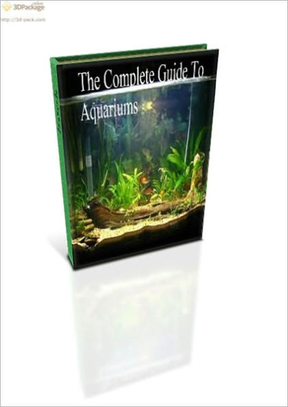 The Complete Guide To Aquariums