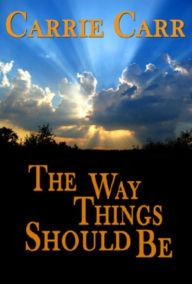 Title: The Way Things Should Be: Book 6 in The Lex & Amanda Series, Author: Carrie Carr