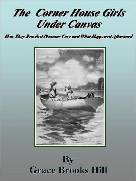The Corner House Girls Under Canvas: How They Reached Pleasant Cove and What Happened Afterward