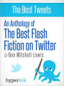 An Anthology of the Best Flash Fiction on Twitter