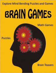 Title: Brain Games - Puzzles, Math Games, and Brain Teasers - Explore Mind Bending Puzzles and Games for the Whole Family (Brain Teasers), Author: Will Penfield