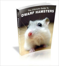 Title: Raising A Healthy Dwarf Hamster: The Definitive Guide, Author: Tony Sanders