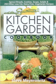 Title: Sproutman's Kitchen Garden Cookbook, Author: Steve Meyerowitz