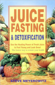 Title: Juice Fasting & Detoxification, Author: Steve Meyerowitz