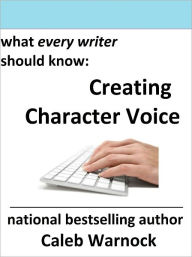 Title: Creating Character Voice, Author: Caleb Warnock