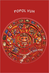 Title: Popol Vuh: The Mythology of the Maya, Author: Andras Nagy