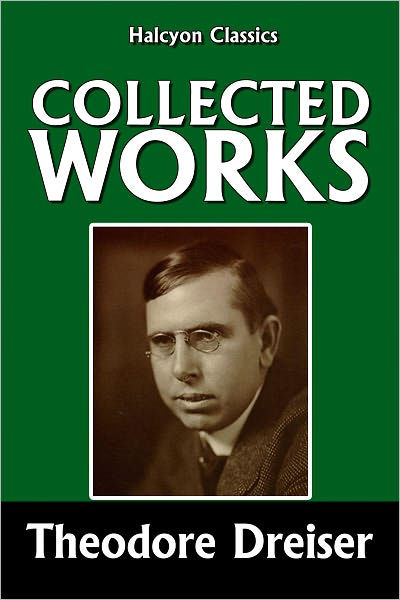 The Collected Works of Theodore Dreiser by Theodore Dreiser | eBook | Barnes & Noble®