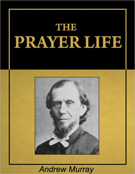 The Prayer Life [Illustrated] [Annotated]