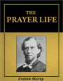 The Prayer Life [Illustrated] [Annotated]