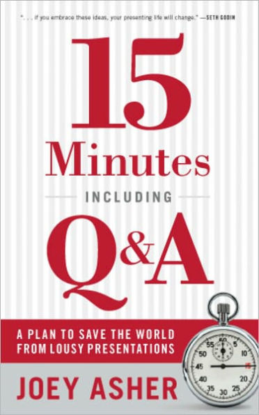 15 Minutes Including Q & A: A Plan to Save the World From Lousy Presentations