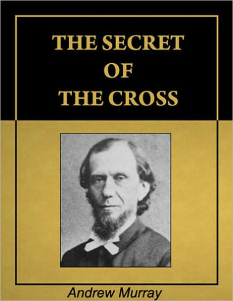 The Secret of The Cross [Illustrated] [Annotated]