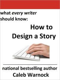 Title: How to Design a Story, Author: Caleb Warnock