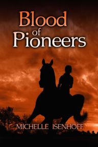 Title: Blood of Pioneers, Author: Michelle Isenhoff