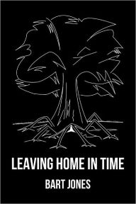 Title: Leaving Home in Time, Author: Bart Jones