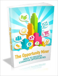 Title: The Opportunity Miner Ways To Discover Lucrative Opportunities!, Author: Lou Diamond