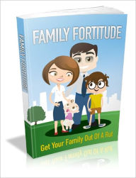 Title: Family Fortitude Ways To Get Your Family Out Of A Rut!, Author: Lou Diamond