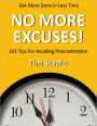 No More Excuses!: 101 Tips for Avoiding Procrastination and Get More Done in Less Time (with Active Table of Contents)