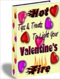 Title: Hot Tips & Treats To Light Your Valentines Fire, Author: 99 ¢ store